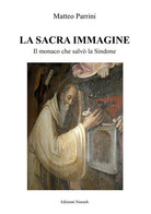 Cover of sacra immagine. Il monaco che salvò la Sindone