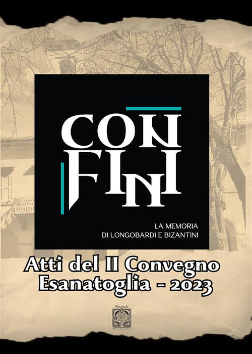 Confini. La memoria di Longobardi e Bizantini. Atti del 2 convegno Esanatoglia 2023