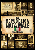 Una repubblica nata male. L'Italia dal fascismo al secondo dopoguerra