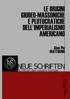 Le origini giudeo-massoniche e plutocratiche dell'imperialismo americano
