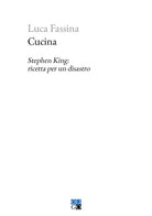 Cover of Cucina. Stephen King: ricetta per un disastro