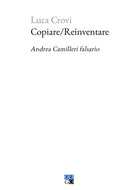 Cover of Copiare/Reinventare. Andrea Camilleri falsario