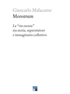 Monstrum. La via oscura tra storia, superstizioni e immaginario collettivo