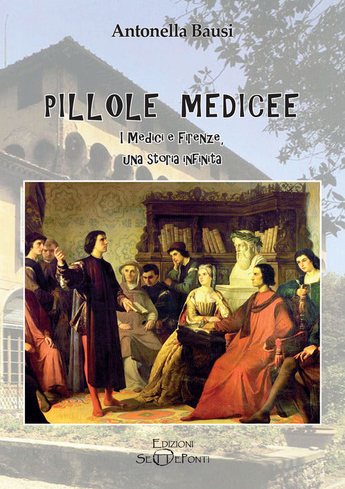 Cover of Pillole medicee. I Medici e Firenze, una storia infinita