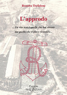 Cover of approdo. La vita non è quella che hai vissuto ma quella che ti piace ricordare
