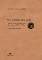 Nell'orecchio della notte. I Mrike-Lieder di Hugo Wolf e altri scritti su Wolf e Mrike