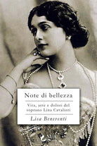 Note di bellezza. Vita, arte e dolori della soprano Lina Cavalieri