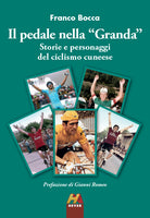 Il pedale nella Granda. Storie e personaggi del ciclismo cuneese