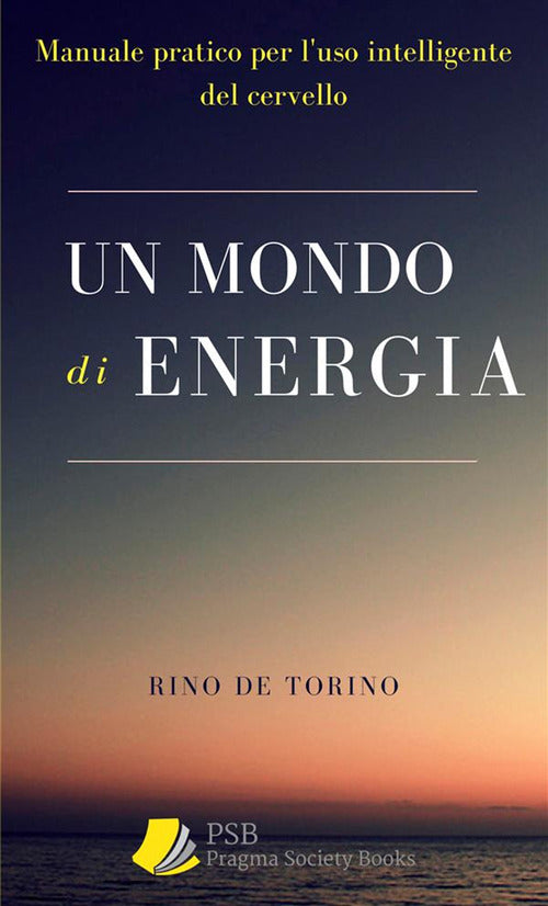 Cover of mondo di energia. Manuale pratico per l'uso intelligente del cervello