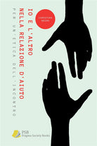 Cover of Io e l'altro nella relazione d'aiuto. Per un'etica dell'incontro