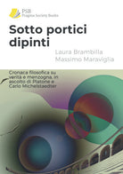 Sotto portici dipinti. Cronaca filosofica su verit e menzogna, in ascolto di Platone e Carlo Michelstaedter
