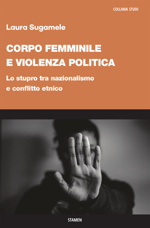 Cover of Corpo femminile e violenza politica. Lo stupro tra nazionalismo e conflitto etnico