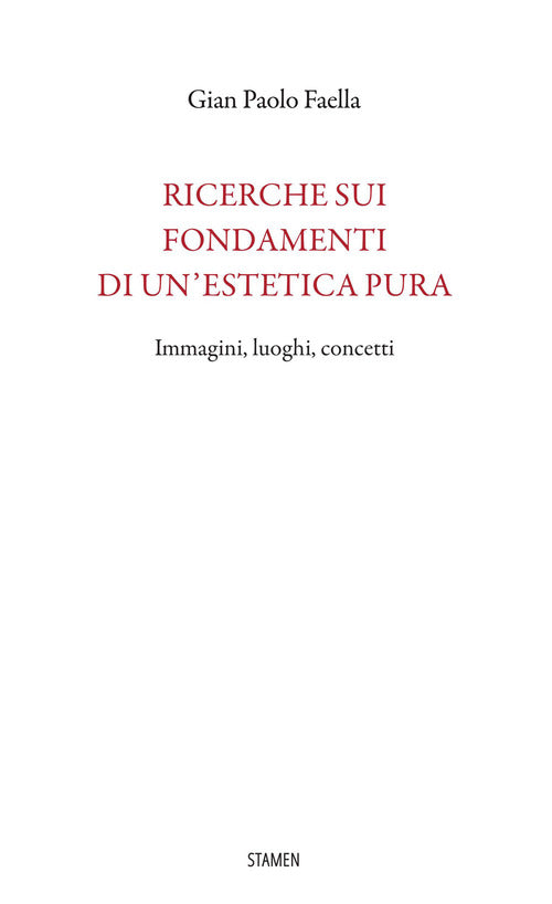 Cover of Ricerche sui fondamenti di un’estetica pura. Immagini, luoghi, concetti