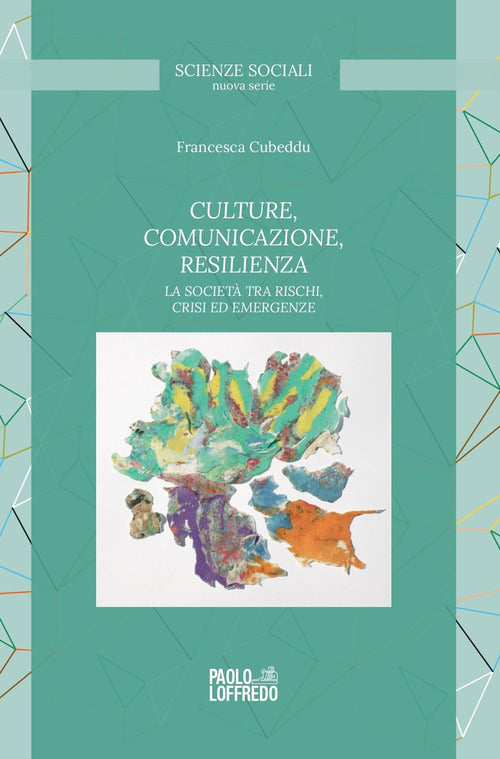 Cover of Culture, comunicazione, resilienza. La società tra rischi, crisi ed emergenze