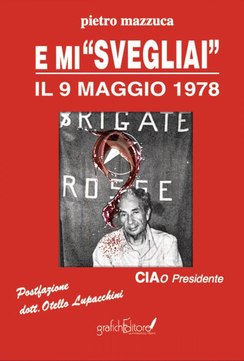 Cover of E mi «svegliai» il 9 maggio 1978. Ciao Presidente
