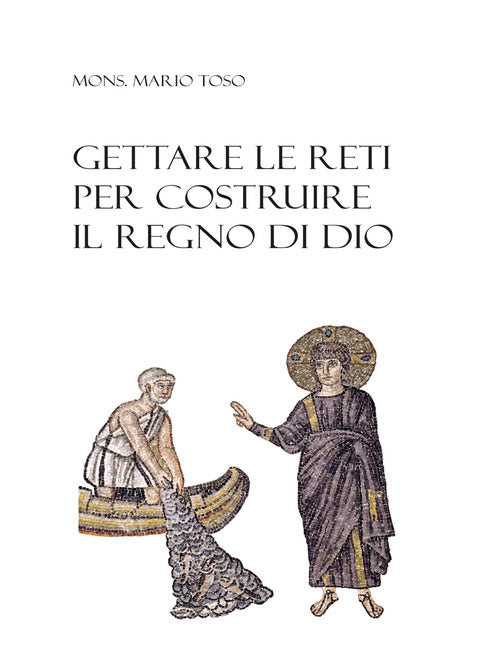 Cover of Gettare le reti per costruire il regno di Dio