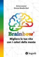 Brainbow. Migliora la tua vita con i colori della mente