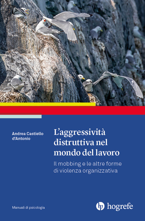 L'aggressivit distruttiva nel mondo del lavoro. Il mobbing e le altre forme di violenza organizzativa