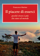 Il piacere di esserci. Perch vivere pi che stare al mondo