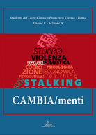 Cambia/menti. La responsabilit del cambiamento per eliminare la violenza contro le donne