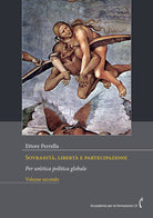 Sovranità, libertà e partecipazione. Per un’etica politica globale. Vol. 2