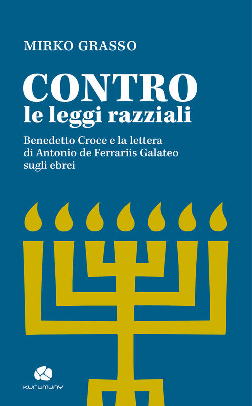 Cover of Contro le leggi razziali. Benedetto Croce e la lettera di Antonio De Ferrariis Galateo sugli ebrei