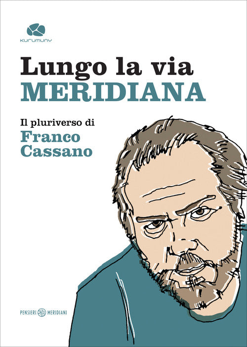 Cover of Lungo la via meridiana. Il pluriverso di Franco Cassano