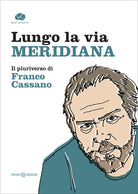 Cover of Lungo la via meridiana. Il pluriverso di Franco Cassano