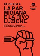 Cover of parmigiana e la rivoluzione. Elogio della frittura e altre pratiche militanti