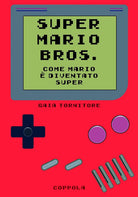 Super Mario Bros. Come Mario diventato super