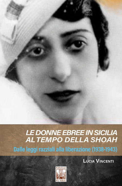 Cover of donne ebree in Sicilia al tempo della Shoah. Dalle leggi razziali alla liberazione (1938-1943)