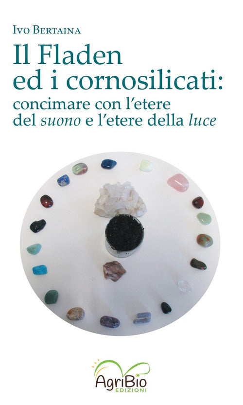 Cover of fladen ed i cornosilicati. Concimare con l'etere del suono e l'etere della luce