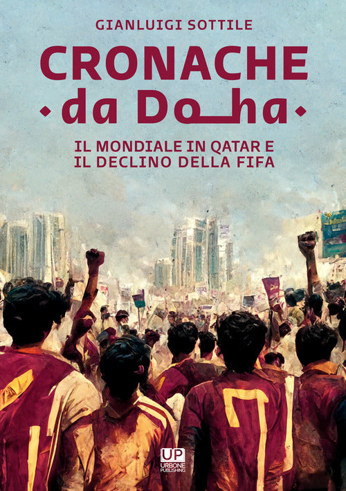 Cover of Cronache da Doha. Il mondiale del Qatar e il declino della FIFA