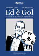 Cover of Ed è gol. Viaggio nelle telecronache di Bruno Pizzul