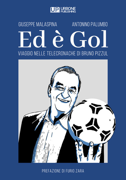 Cover of Ed è gol. Viaggio nelle telecronache di Bruno Pizzul