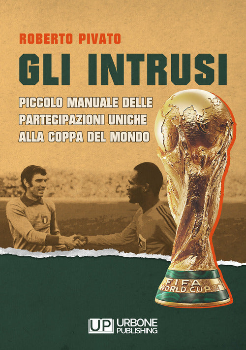Cover of Intrusi. Piccolo manuale delle partecipazioni uniche alla coppa del mondo