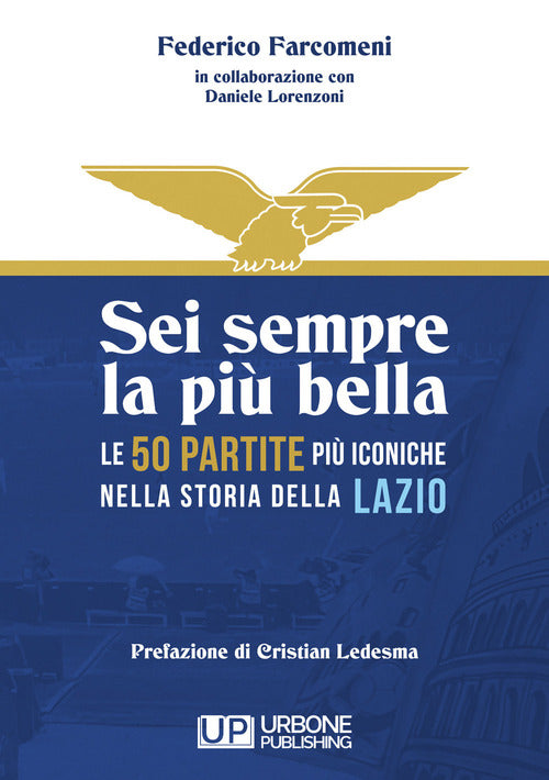 Cover of Sei sempre la più bella. Le 50 partite più iconiche nella storia della Lazio