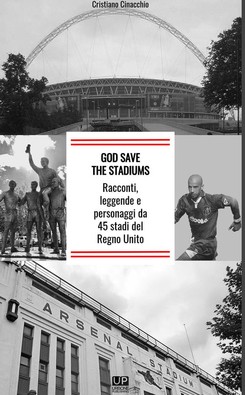 Cover of God save the stadiums. Racconti, leggende e personaggi da 45 stadi del Regno Unito