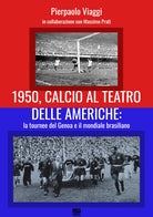 1950, calcio al teatro delle Americhe: la tournee del Genoa e il mondiale brasiliano