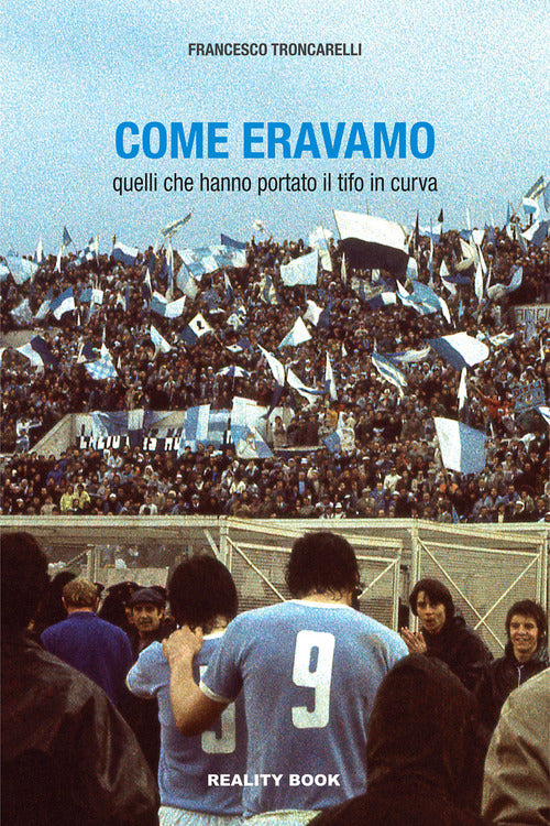 Cover of Come eravamo. Quelli che hanno portato il tifo in curva