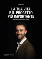 La tua vita il progetto pi importante. Personal branding coach