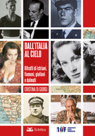 Cover of Dall'Italia al cielo. Ritratti di istriani, fiumani, giuliani e dalmati