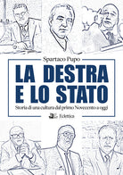 La destra e lo stato. Storia di una cultura dal primo Novecento a oggi