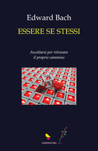 Essere se stessi. Ascoltarsi per ritrovare il proprio cammino