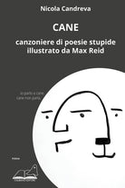 Cover of Cane. Canzoniere di poesie stupide illustrato da Max Reid