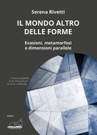 Cover of mondo altro delle forme. Evasioni, metamorfosi e dimensioni parallele