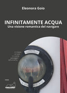 Cover of Infinitamente acqua. Una visione romantica del navigare