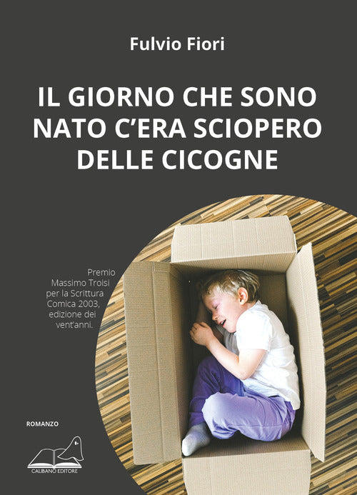 Cover of giorno che sono nato c'era sciopero delle cicogne