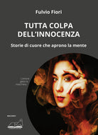 Cover of Tutta colpa dell’innocenza. Storie di cuore che aprono la mente