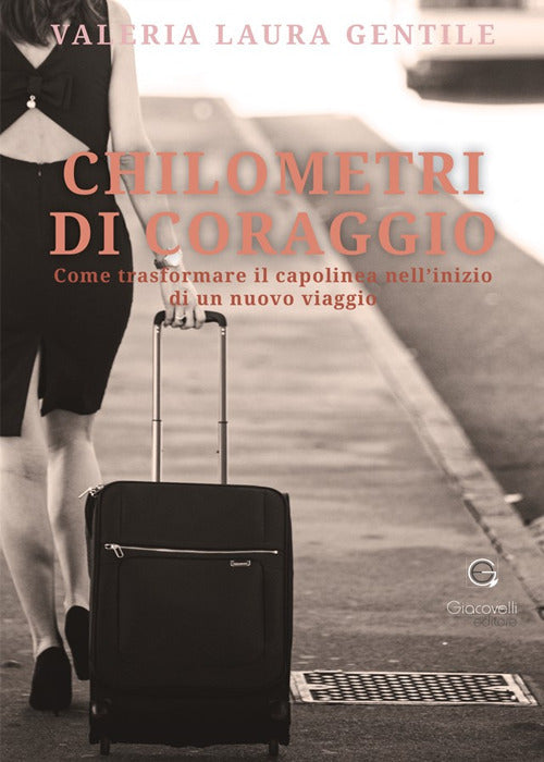 Cover of Chilometri di coraggio. Come trasformare il capolinea nell'inizio di un nuovo viaggio